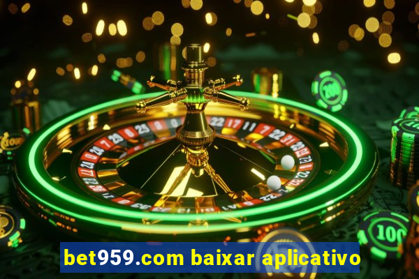 bet959.com baixar aplicativo